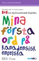 Mina f�rsta ord Kanadensisk Engelska