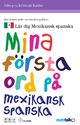 Mina f�rsta ord Mexikansk spanska