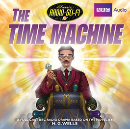 Classic Radio Sci-Fi: The Time Machine