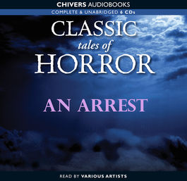 Classic Tales of Horror: An Arrest