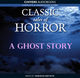 Classic Tales of Horror: A Ghost Story