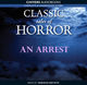 Classic Tales of Horror: An Arrest