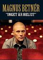 Magnus Betn�r: Ingenting �r Heligt