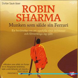 Munken som s�lde sin Ferrari : en ber�ttelse om att uppfylla sina dr�mmar och f�rverkliga sig sj�lv