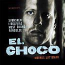 El Choco - svensken i Bolivias �k�nda f�ngelse