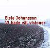 Vi hade v�l visioner
