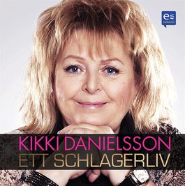 Kikki Danielsson &ndash; Ett schlagerliv